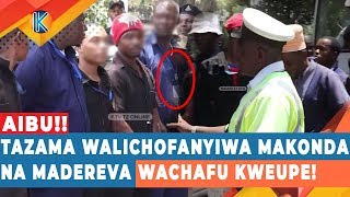 TAZAMA WALICHOFANYIWA MADEREVA NA MAKONDA WACHAFU KWEUPE!!