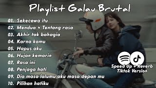 Playlist Lagu Galau Brutal🥀(Speed up   Reverb) Viral Tiktok 2024