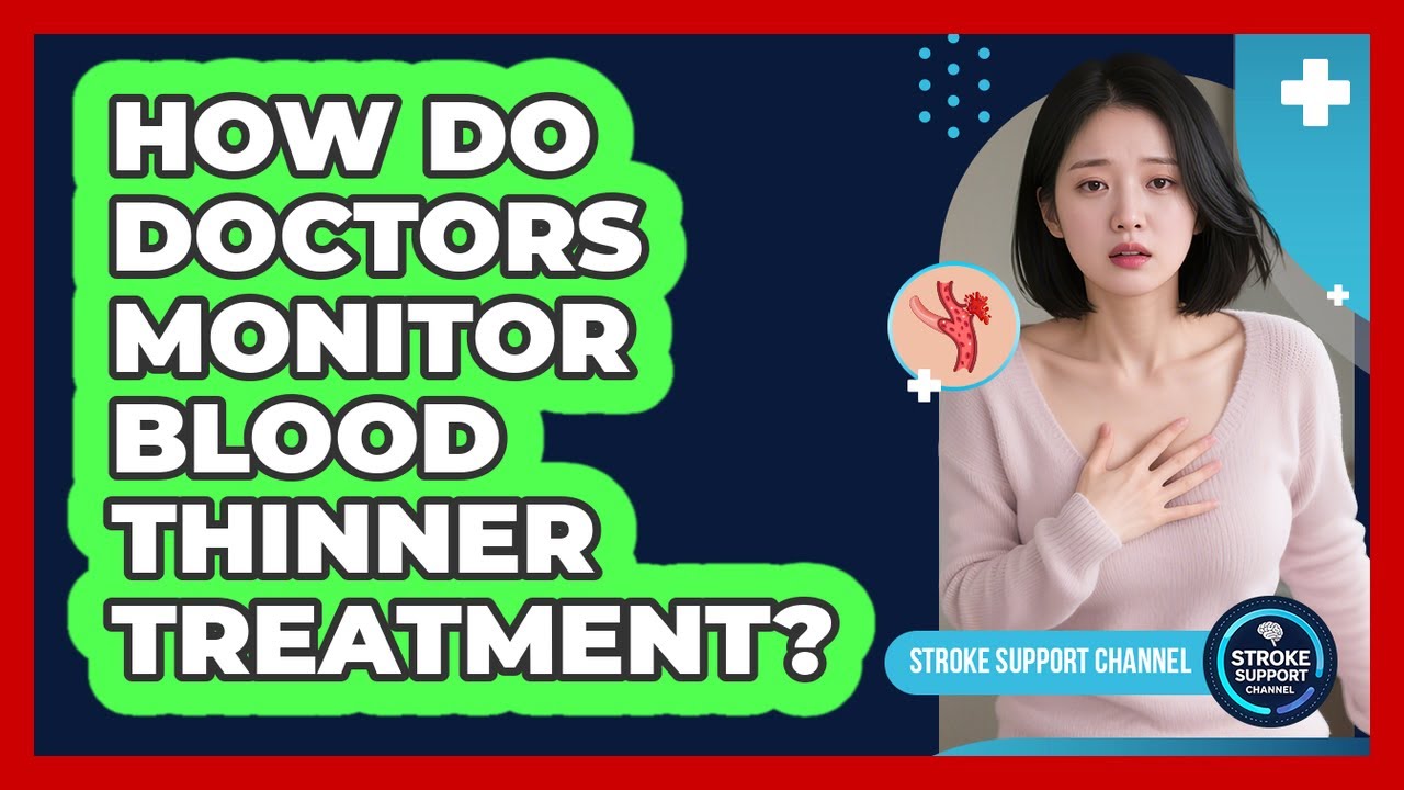 How Do Doctors Monitor Blood Thinner Treatment?