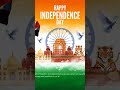 Happy Independence Day #independenceday #pmmodi #goviral #shorts