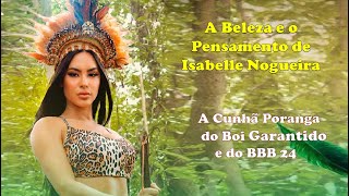 BBB 24 - A Beleza e o Pensamento de Isabelle Nogueira - A Cunhã Poranga (HD)