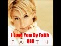 I Love You By Faith Hill *Lyrics in description*
