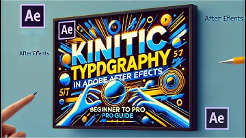 Kinetic Typography in Adobe After Effects – Beginner to Pro Guide