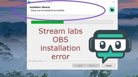 stream labs OBS installation error ( Setup was not completed successfully)