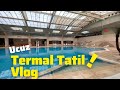 Ucuz termal tatl vlog  gediz ilca termal tatil ky 