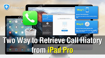 Two Way to Recover/Retrieve Call History from iPad Pro Easily