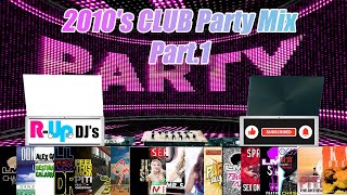 【2010s】CLUB Party Mix pt.1  : popular songs from 2010