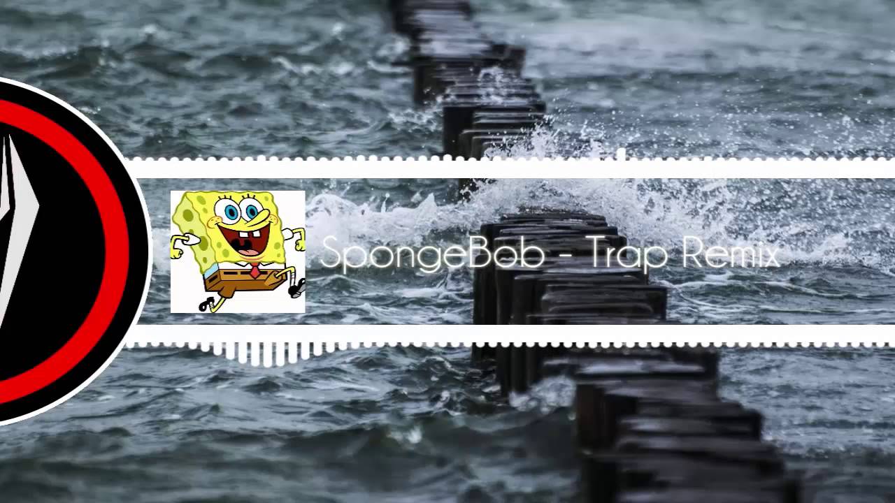 [Trap] SpongeBob - Trap Remix [BassBoosted] - YouTube