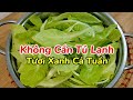 2 Cách Bảo Quản Rau "Không Cần Tủ Lạnh" - Tươi Xanh Cả Tuần