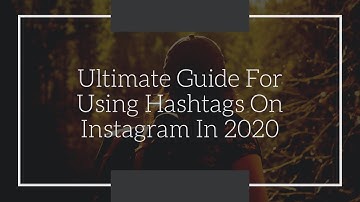 Best Practices For Using Hashtags For Instagram Growth (2021)