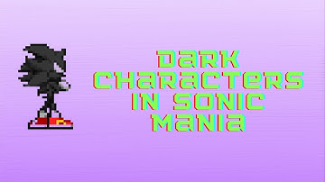 How to get dark characters in Sonic mania (Easier version) - Sonic Mania