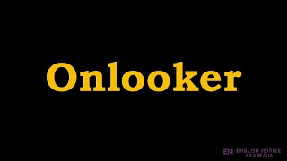 Download lagu Onlooker - Meaning, Pronunciation, Examples | How to pronounce Onlooker in American English