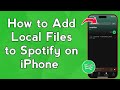 How to Add Local Files to Spotify on iPhone (Step-by-Step)