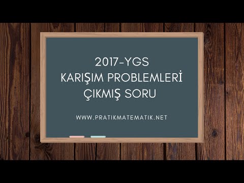 KARIŞIM PROBLEMLERİ 2017-YGS ÇIKMIŞ SORU