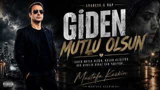 Giden Mutlu Olsun Arabesk Türkü - Mustafa Keskin (Official Audio)
