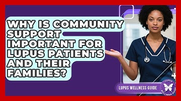 Why Is Community Support Important for Lupus Patients and Their Families? | Lupus Wellness Guide