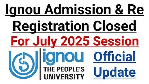 Ignou Admission & Re Registration For July 2025 Session Closed || Last Date Not Extended