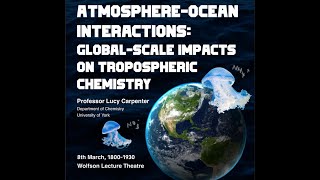 Atmosphere-Ocean Interactions Prof Lucy Carpenter 8 Mar 2022