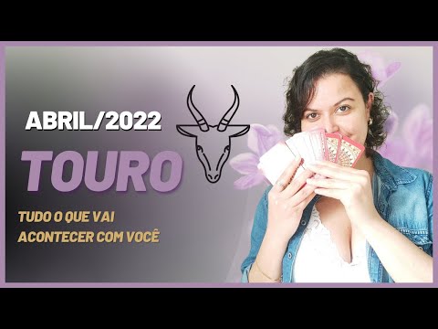 Touro - Abril 2022 - O jogo virando...