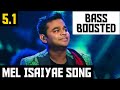 MEL ISAIYAE 5.1 BASS BOOSTED SONG / MR.ROMEO MOVIE / AR.RAHMAN HITS / DOLBY / BAD BOY BASS CHANNEL