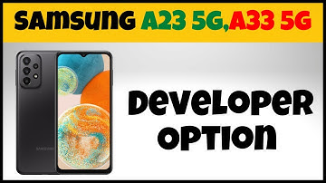 Samsung A23 5g,A33 5g Developer Option || Developer mode 2023 {Quick Tutorial}