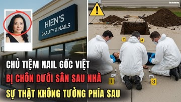 T.h.i Thế Chủ Tiệm Nail Gốc Việt Chôn Sau Sân - Và Sự Thật Chấn Động