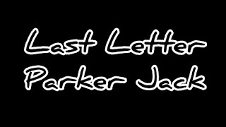 Last Letter-Parker Jack (Clean)