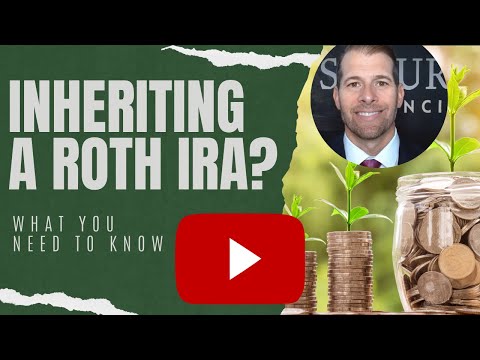 Inheriting a Roth IRA? What You Need to Know