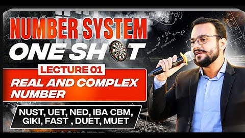 NUMBER SYSTEM  REAL AND COMPLEX NUMBERS ONE SHOT LECTURE 01 ECAT NET BCAT SAT NTS Il by sir hashim