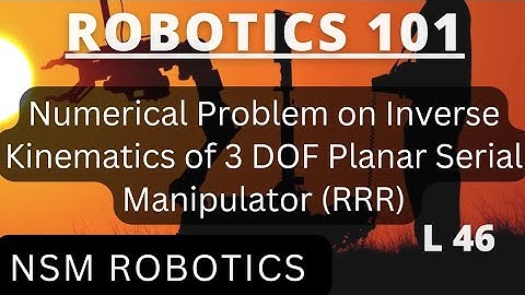 Numerical Problem of Inverse Kinematics of 3 DOF Planar Serial Manipulator  | Robotics 101 | L 46