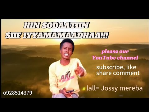 LALLABA GABAABAA HIN SODAATIIN SIIF IYYAMAMAADHAA GUUTUU ISAA Gadi Lakkisaa Jirraa Lal Jossy Dhaan