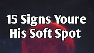 15 Signs Youre His Soft Spot #english #relationship screenshot 5