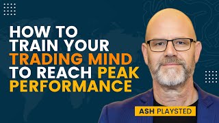How To Train Your Trading Mind to Reach Peak Performance