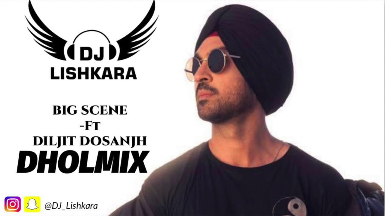Big Scene dholmix Diljit dosanjh Dj Lishkara | new punjabi