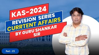 KAS 2024 - Revision Series - Current Affairs- Part 23 | Guru Shankar Sir |  Rashtram Institute
