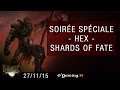 Soirée spécial Hex Shards of Fate - 27/11/15