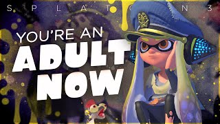 You're an Adult Now | Splatoon 1 - 3