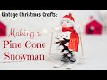 Pine cone snowmen  how to make a vintage style snowman for christmas