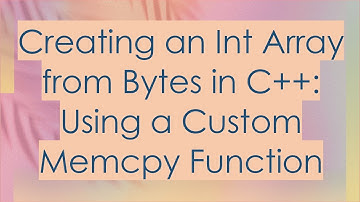 Creating an Int Array from Bytes in C+ + : Using a Custom Memcpy Function