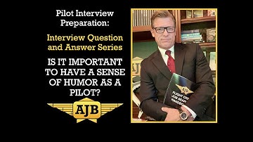 Pilot interview Question and Answer - IS A SENSE OF HUMOR AN IMPORTANT QUALITY IN A PILOT?