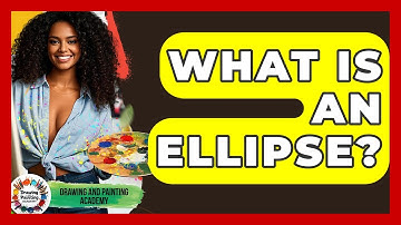 What Is An Ellipse? - Drawing and Painting Academy