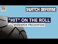 Mismatch Prevention - "Hit" on the Roll