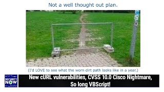 The Power of Privilege  New cURL vulnerabilities, CVSS 10.0 Cisco Nightmare, So long VBScript!