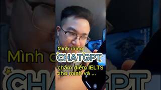 thử nhờ ChatGPT chấm điểm ielts speaking #ielts #ieltsspeaking #chatgpt #hoctienganh #duhoc