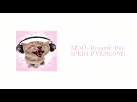 AEAO - Dynamic Duo (SPED UP VERSION!!!) 🌷