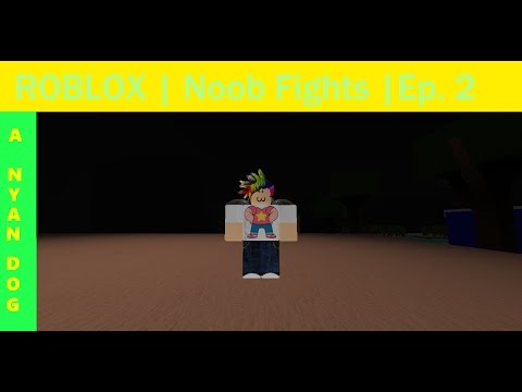 Roblox Noob Fights Episode 2 - roblox noobs fighting