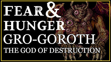 Gro-Goroth | Fear & Hunger Lore