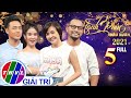 Hạnh Phúc Đầu Xuân 2021 – Tập 5 FULL: Kha Ly, Thanh Duy, Huỳnh Đông, Ái Châu, Hữu Tín, Phương Lan