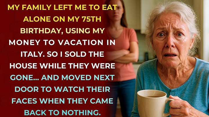 I Spent My 75th Birthday Alone While My Family Vacationed Without Me | Her Stories