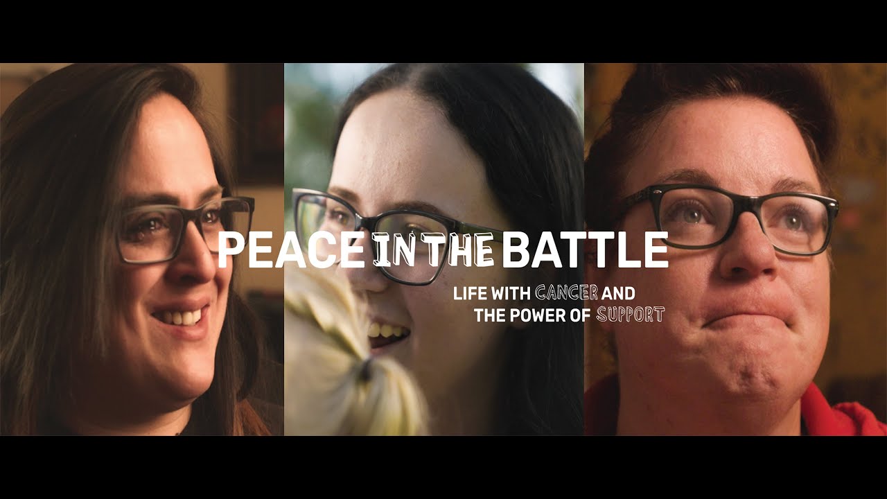 Peace in the Battle: Life with Cancer and the Power of Support - Full Film